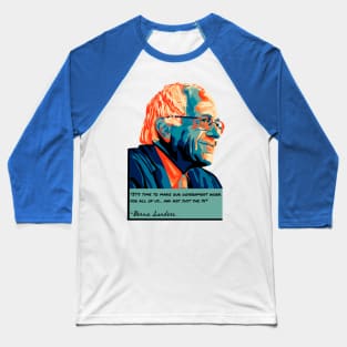 Bernie Sanders Portrait and Quote Baseball T-Shirt